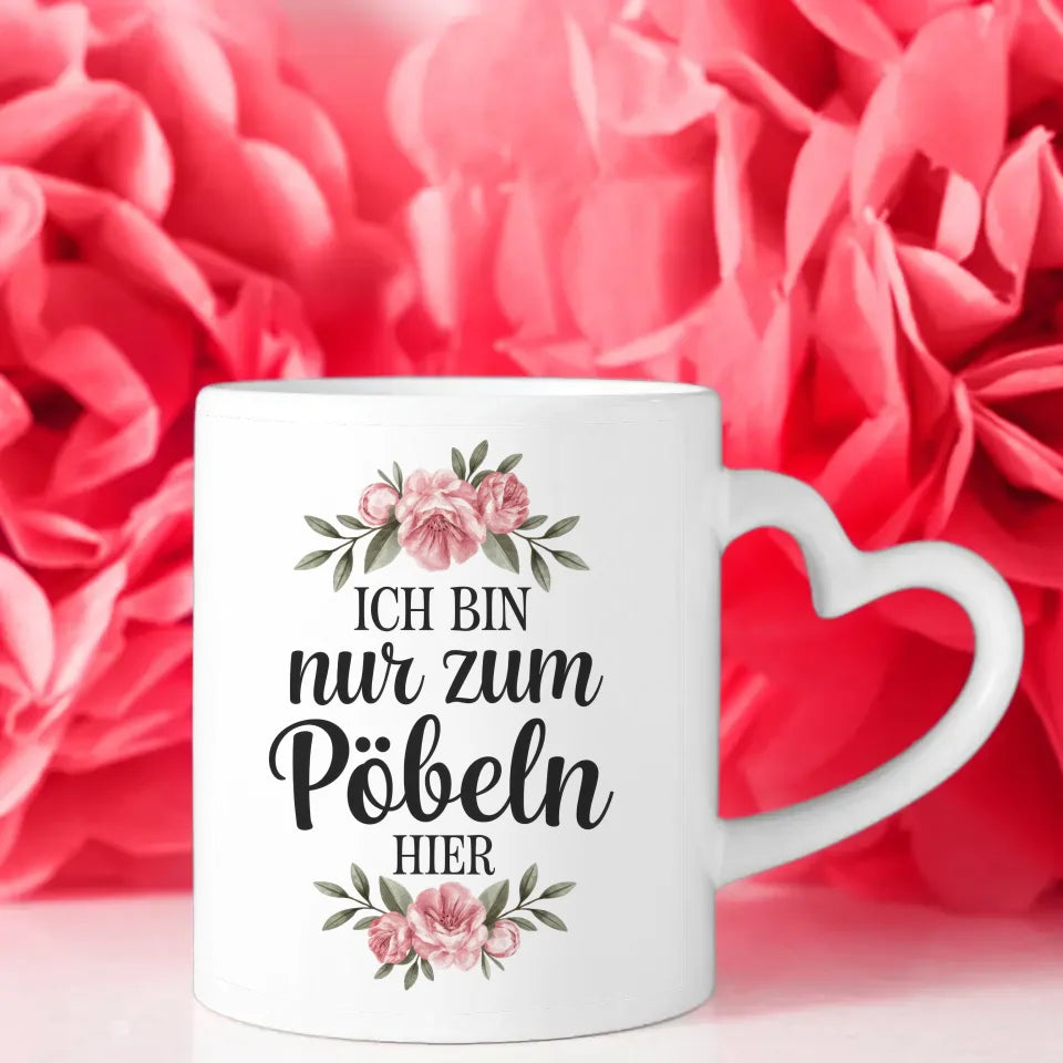 Lustige Sprüche Tasse mit Blumen bin nur zum Pöbeln hier