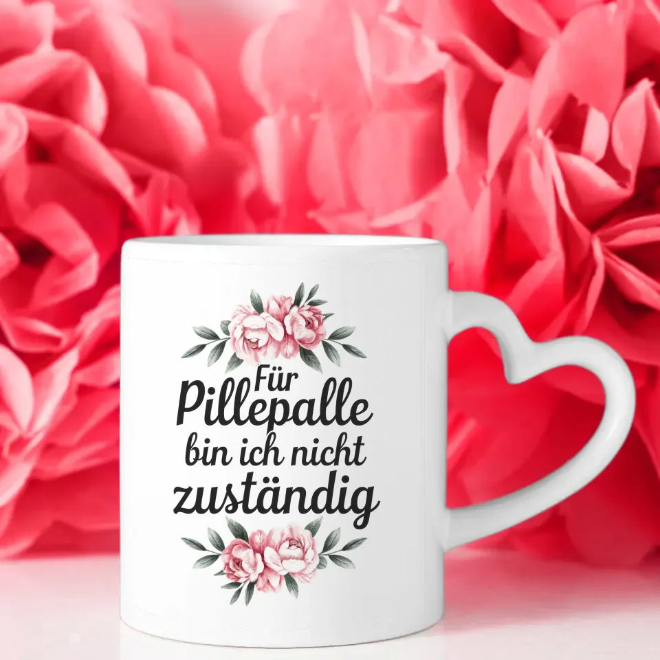 Lustige Sprüche Tasse mit Blumen für Pillepalle nicht zuständig