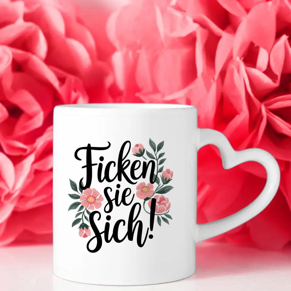 Lustige Tasse mit Blumen und Spruch Ficken Sie Sich in elegantem Design