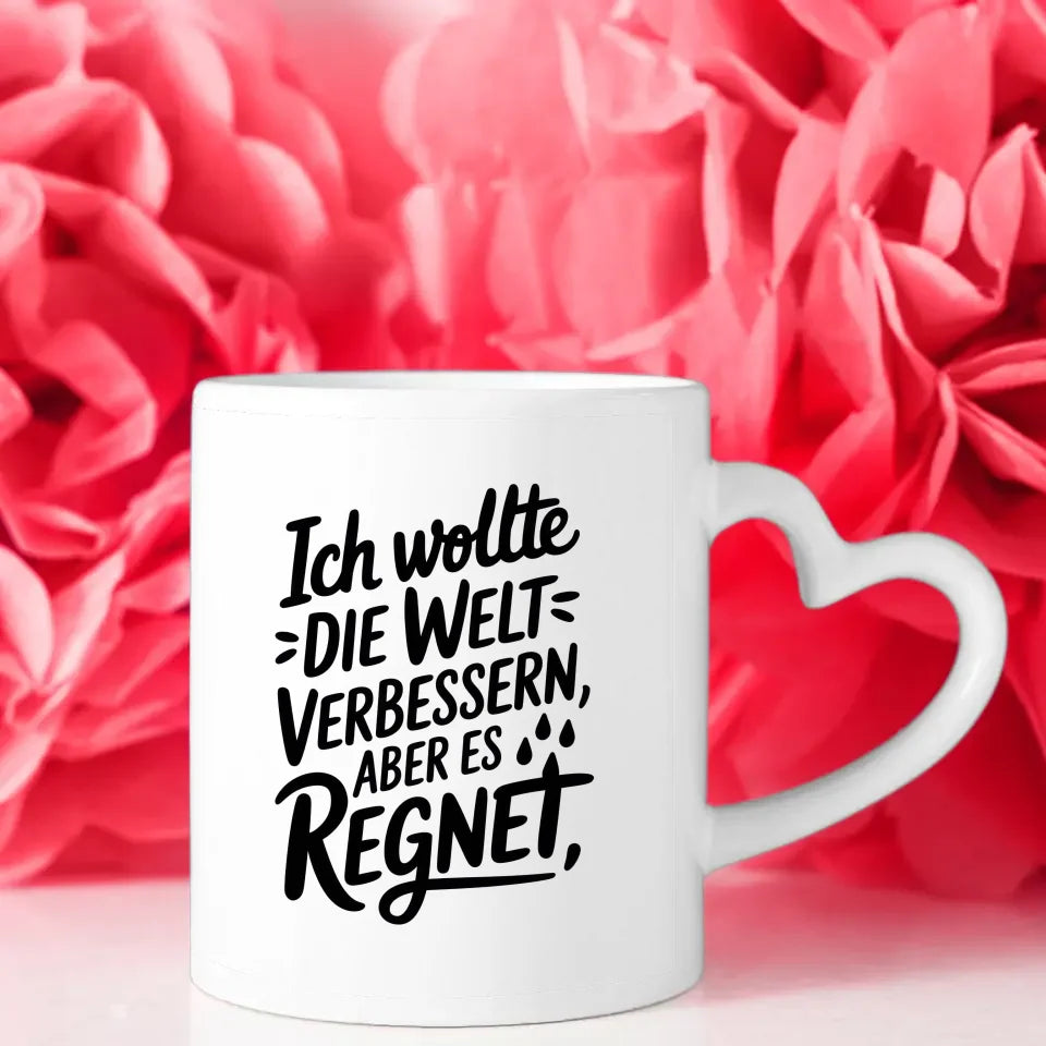 Lustige Tasse mit Spruch Ich wollte die Welt verbessern aber es regnet