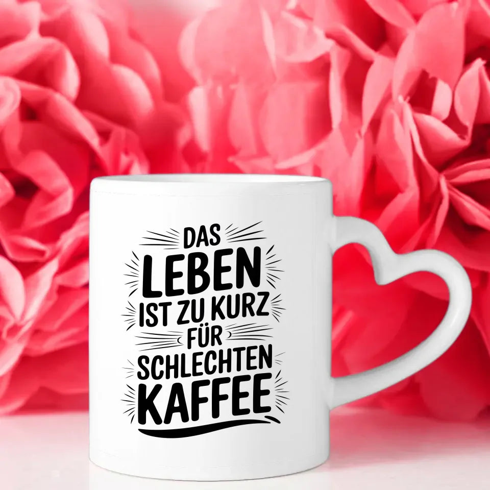 Lustige Tasse mit Spruch Das Leben ist zu kurz für schlechten Kaffee