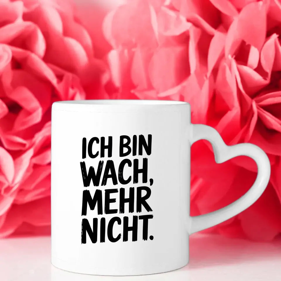 Lustige Sprüche Tasse mit Ich bin wach. Mehr nicht“ Motiv