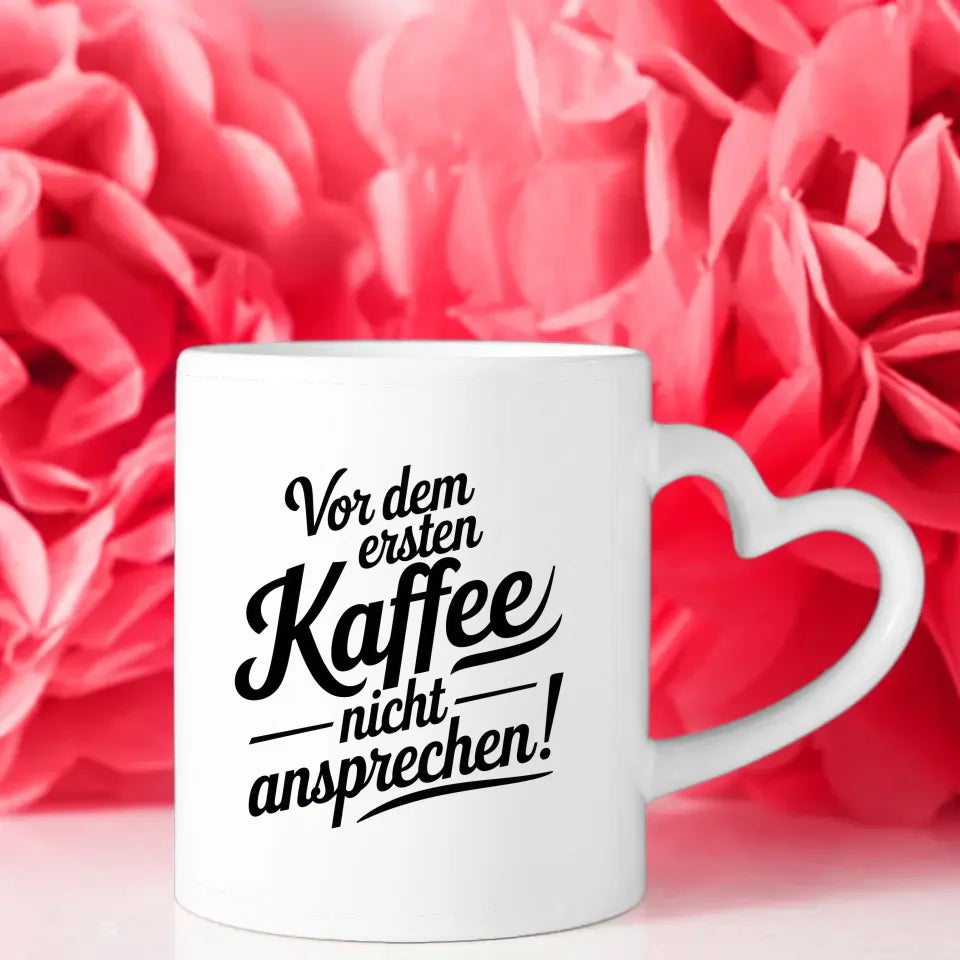 Lustige Sprüche Tasse Vor dem ersten Kaffee nicht ansprechen