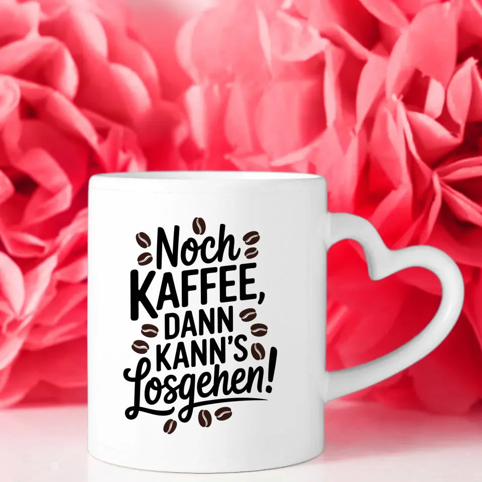 Lustige Tasse mit Spruch Noch Kaffee dann kanns losgehen