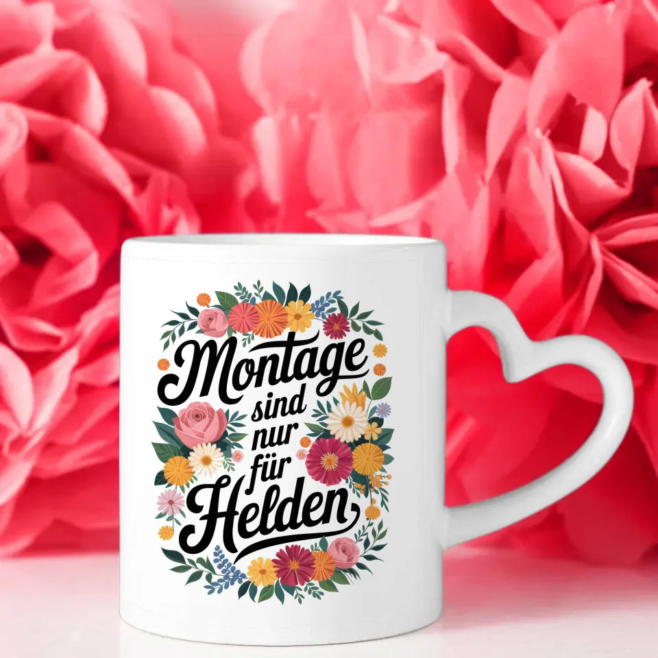 Lustige Tasse mit Spruch Montage sind nur für Helden und Blumenmuster