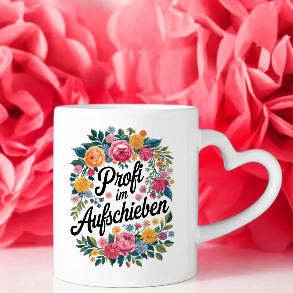Lustige Sprüche Tasse mit Blumen Profi im Aufschieben Design