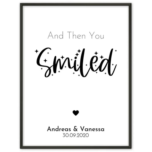Personalisiertes Liebesposter And Then You Smiled Mit Namen und Datum