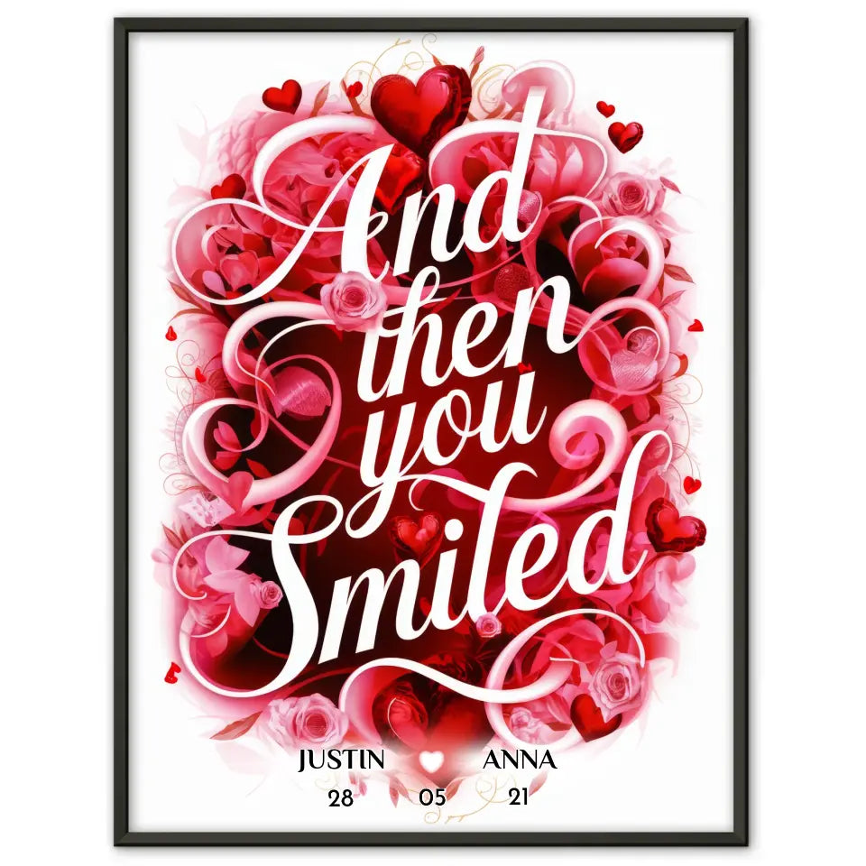 Liebes Poster And Then You Smiled Geschenk Personalisiert