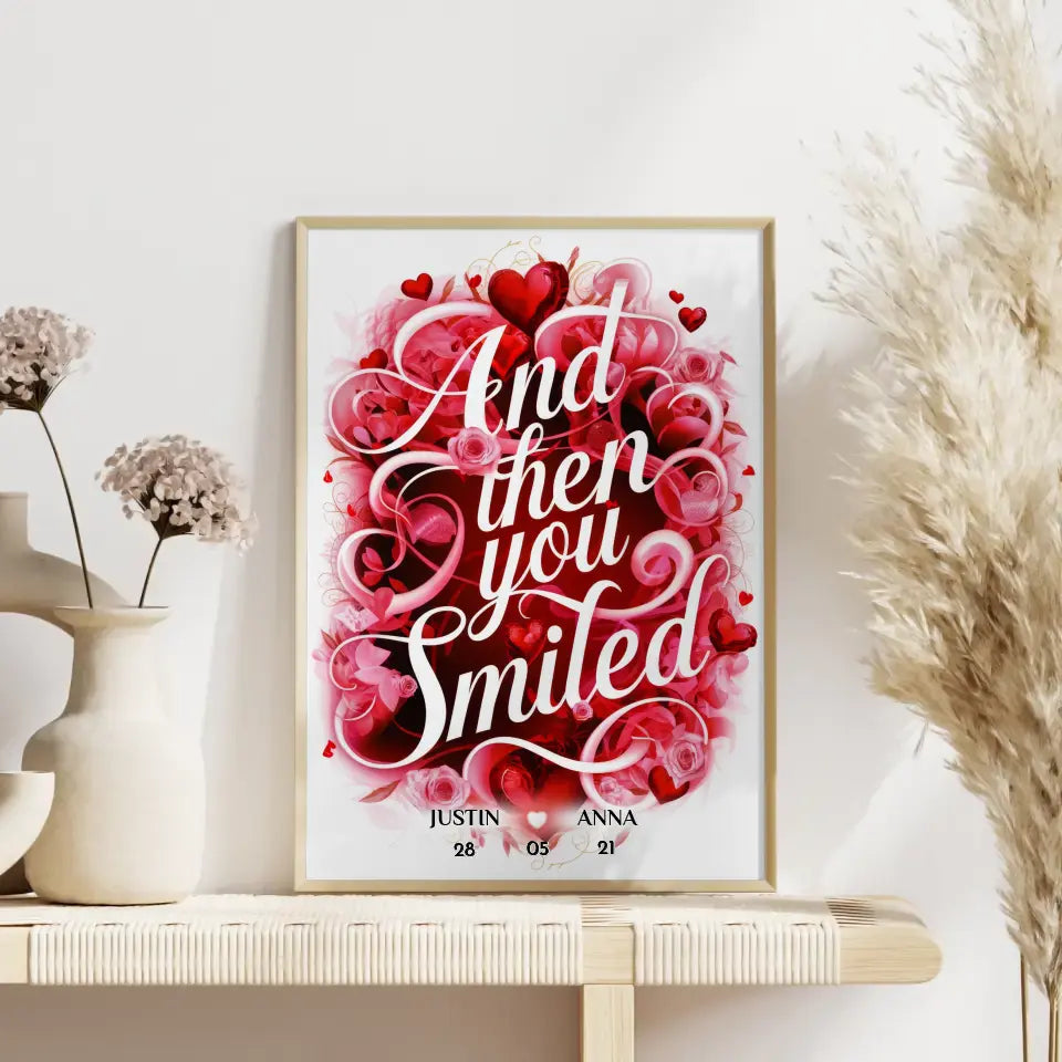 Liebes Poster And Then You Smiled Geschenk Personalisiert