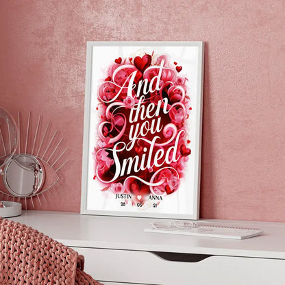 Liebes Poster And Then You Smiled Geschenk Personalisiert