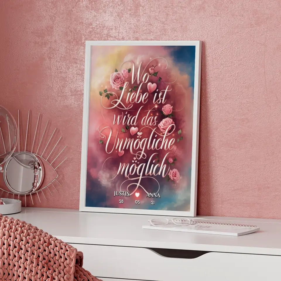 Personalisiertes Poster Wo Liebe Ist Wird Das Unmögliche Möglich