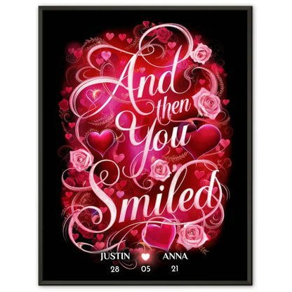 Personalisiertes Liebes Geschenk And Then You Smiled Poster