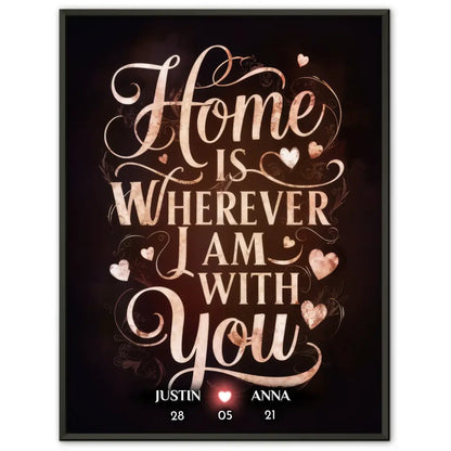 Poster für Paare personalisiert Home Is Wherever I Am With You