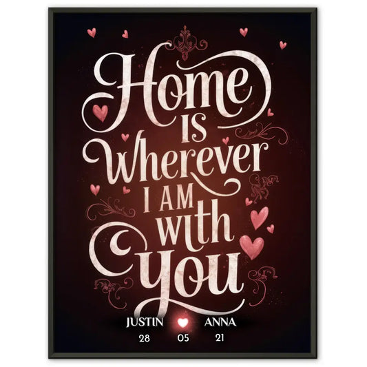 Poster für Freundin Home Is Wherever I Am With You Liebesposter personalisiert