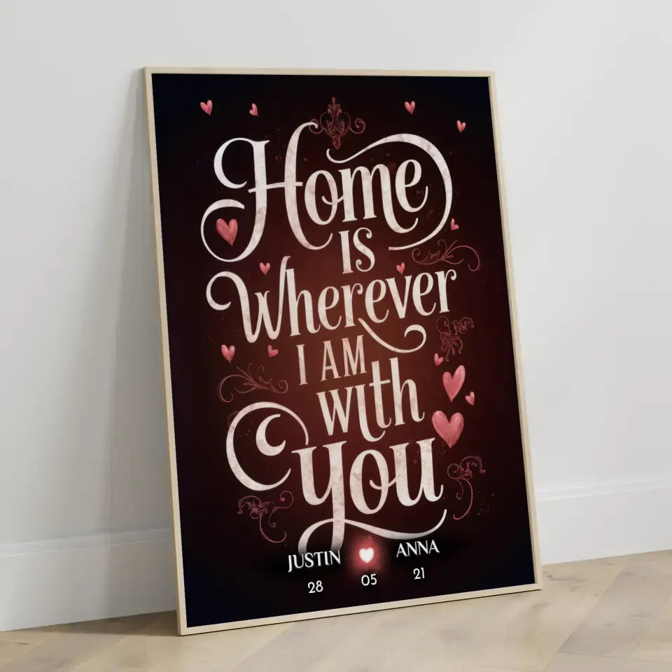Poster für Freundin Home Is Wherever I Am With You Liebesposter personalisiert