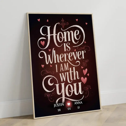 Poster für Freundin Home Is Wherever I Am With You Liebesposter personalisiert