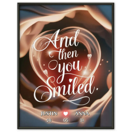 Personalisiertes Poster für Paare And Then You Smiled Liebesbild für Sie