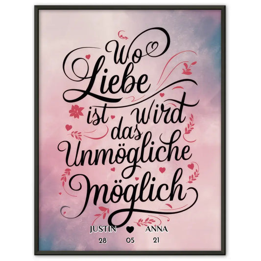 Poster Liebe Personalisiert Wo Liebe Ist Wird Das Unmögliche Möglich