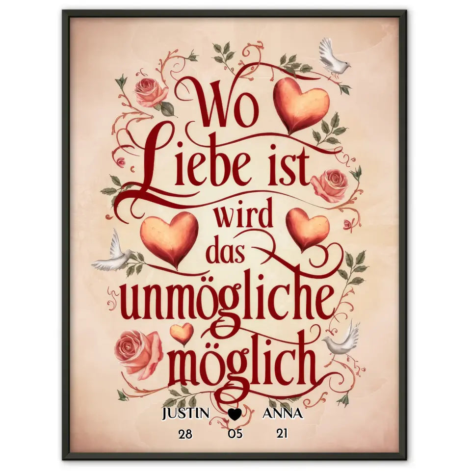 Liebesposter Wo Liebe Ist Wird Das Unmögliche Möglich Personalisiert