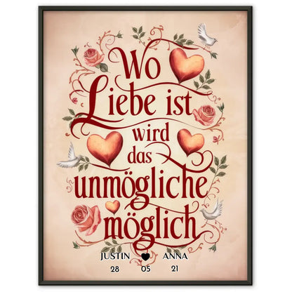 Liebesposter Wo Liebe Ist Wird Das Unmögliche Möglich Personalisiert