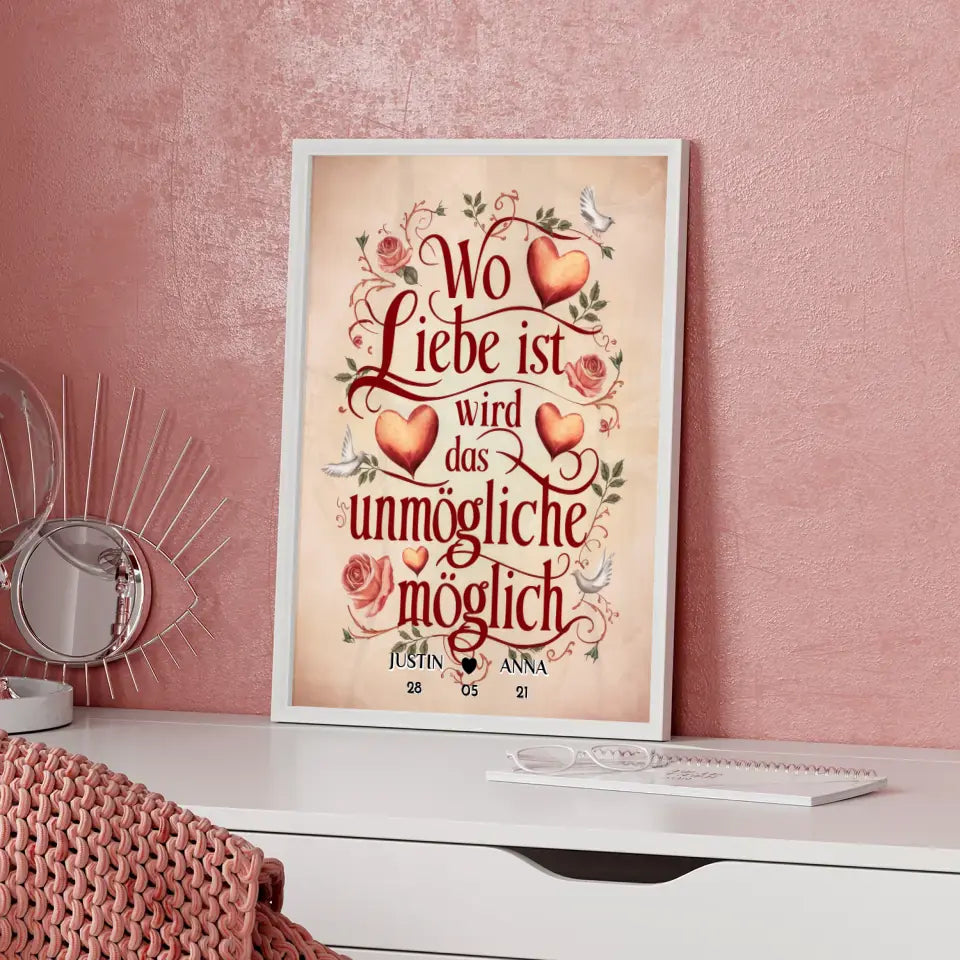 Liebesposter Wo Liebe Ist Wird Das Unmögliche Möglich Personalisiert