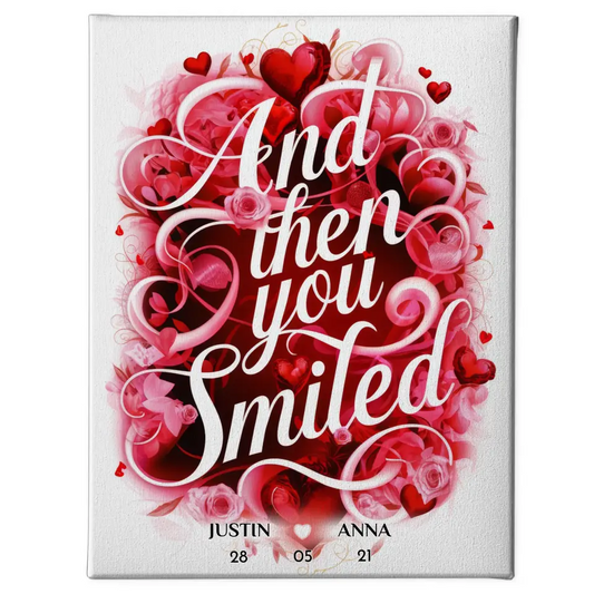 Leinwand And Then You Smiled Geschenk Personalisiert 1