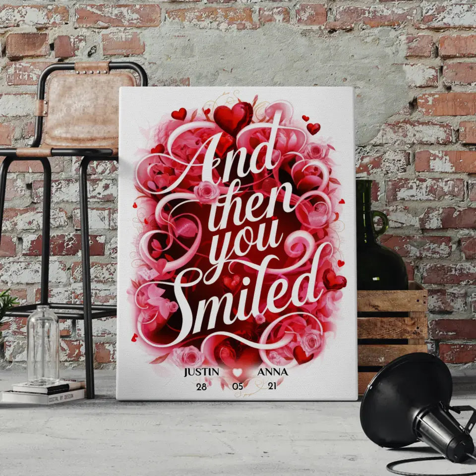 Leinwand And Then You Smiled Geschenk Personalisiert