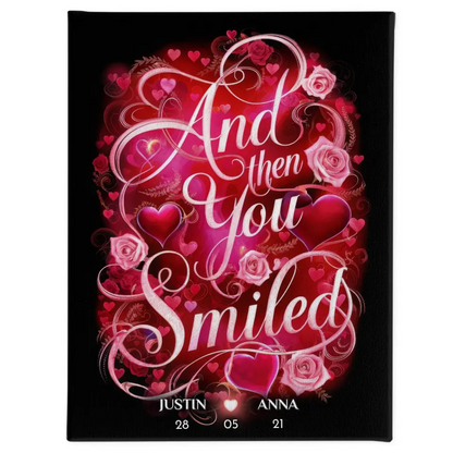 Personalisiertes Liebes Geschenk And Then You Smiled Leinwand