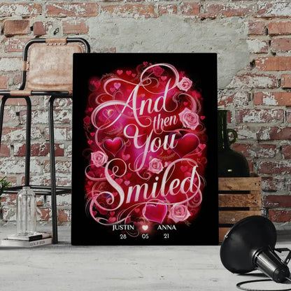 Personalisiertes Liebes Geschenk And Then You Smiled Leinwand