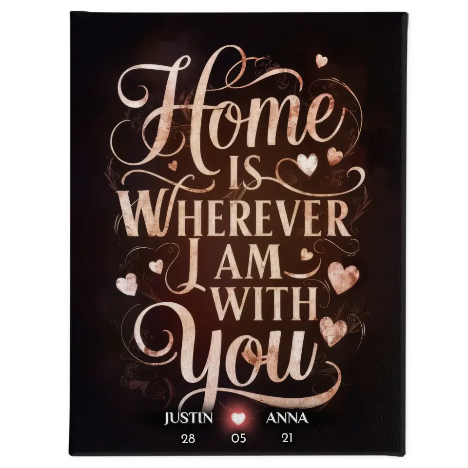 Leinwand für Paare personalisiert Home Is Wherever I Am With You