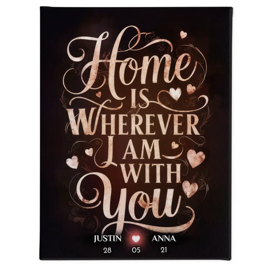 Leinwand für Paare personalisiert Home Is Wherever I Am With You 1