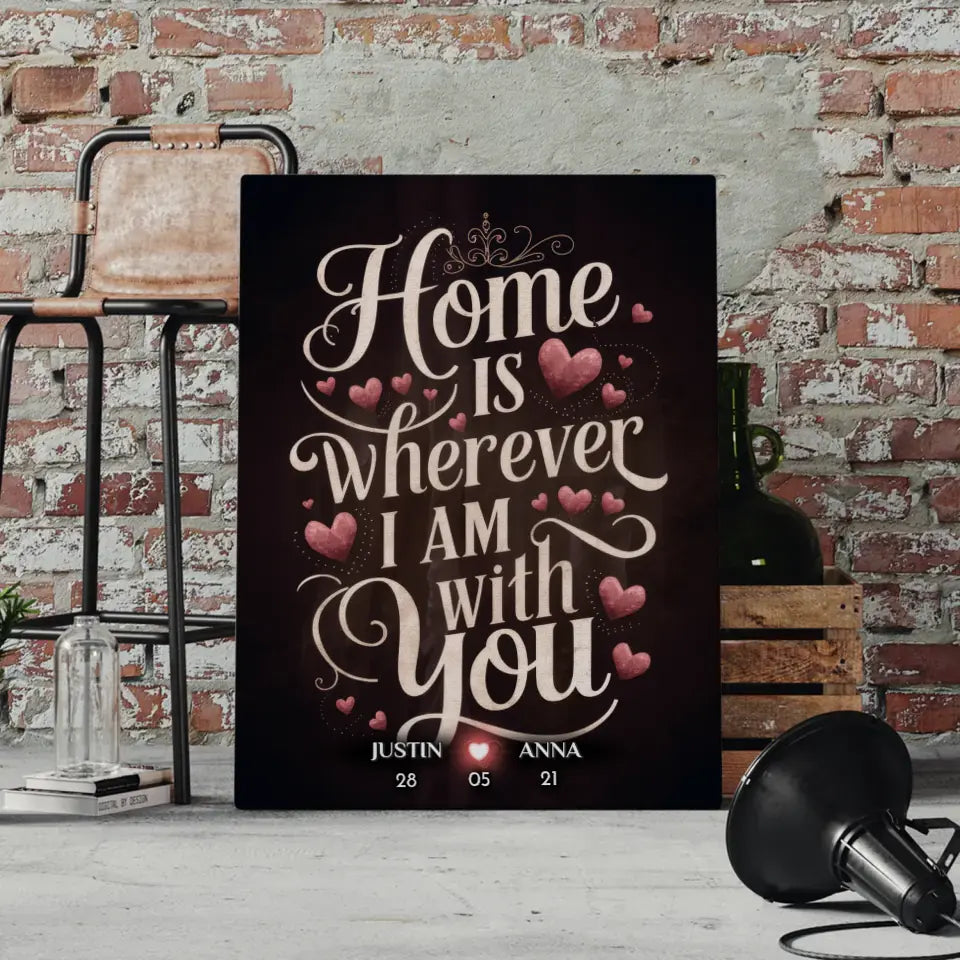 Leinwand Liebe Home Is Wherever I Am With You Personalisiert