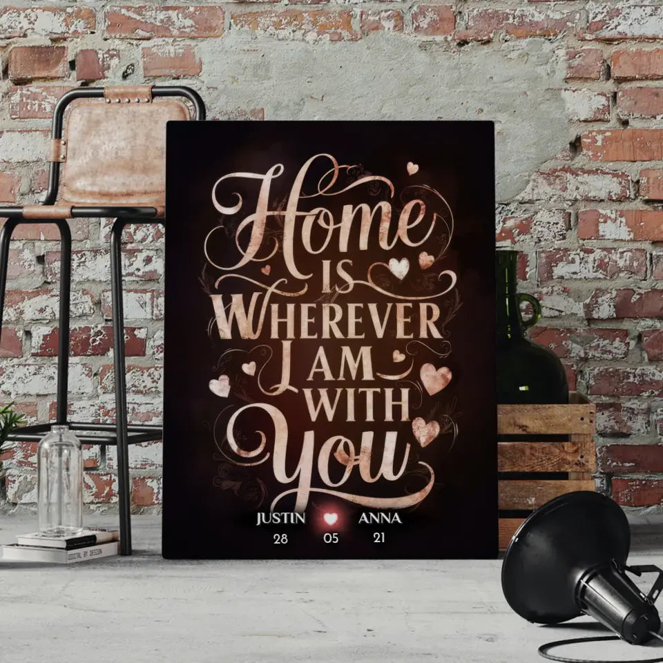 Leinwand für Paare personalisiert Home Is Wherever I Am With You