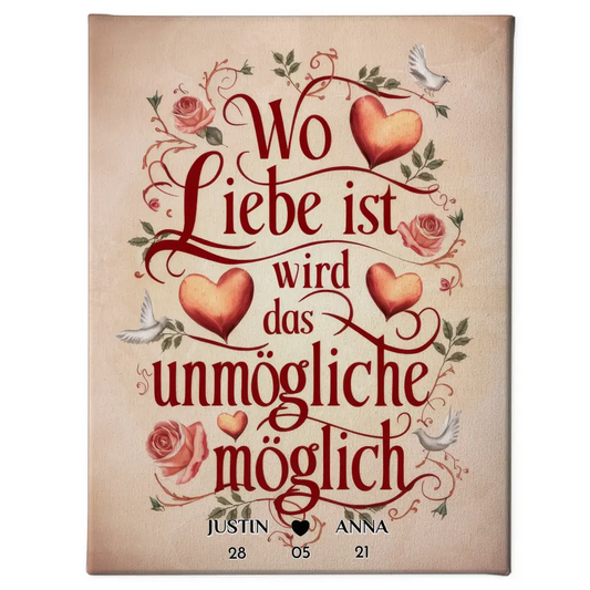 Leinwand Liebe Wo Liebe Ist Wird Das Unmögliche Möglich Personalisiert 1