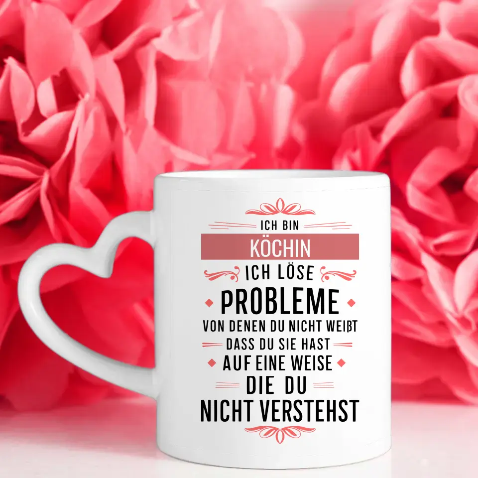 Personalisierte Tasse Ich bin Köchin Ich löse Probleme die du nicht verstehst