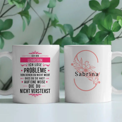Geschenk Tasse für Lehrerin Ich löse Probleme die du nicht verstehst