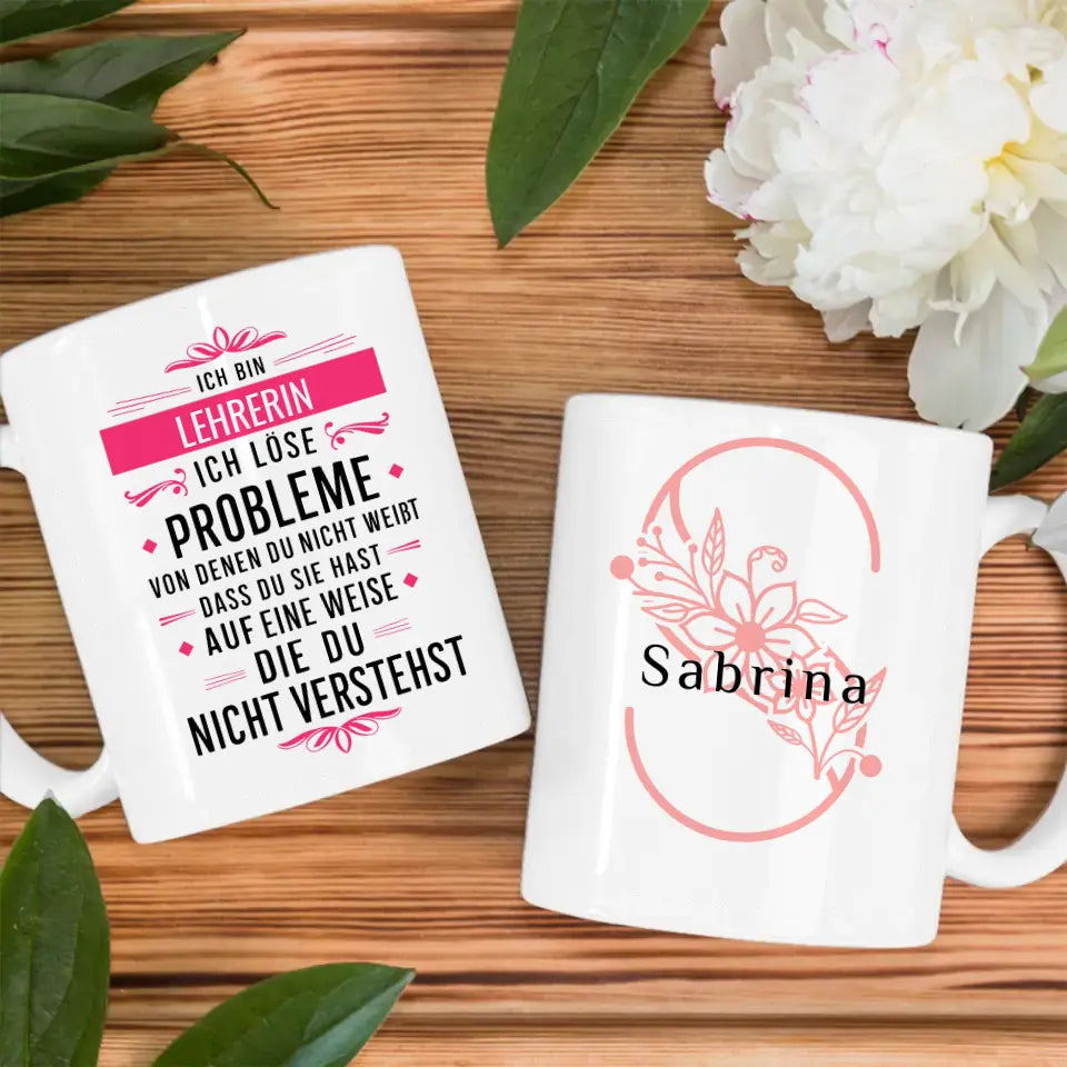 Geschenk Tasse für Lehrerin Ich löse Probleme die du nicht verstehst