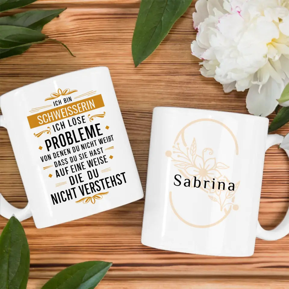 Personalisierte Berufe Tasse Ich bin Schweißerin Ich löse Probleme Beruf