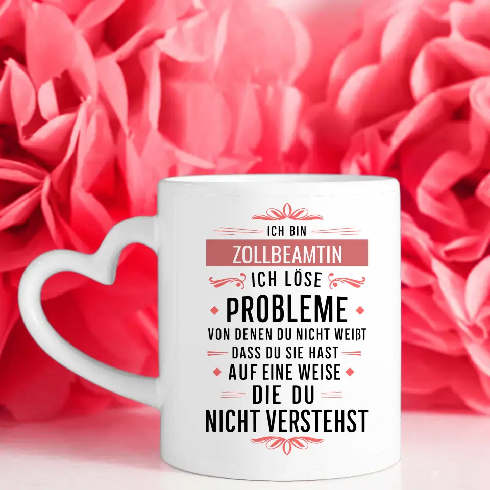 Geschenk Tasse für Zollbeamtin Ich löse Probleme die du nicht verstehst