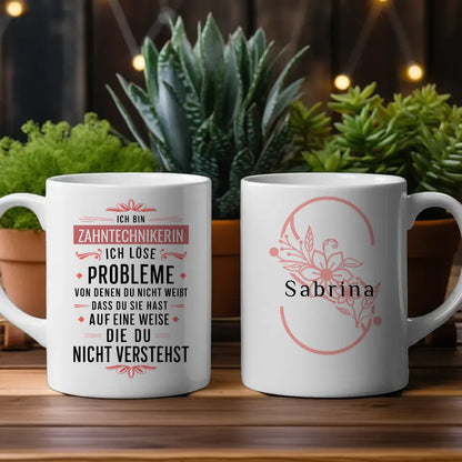Personalisierte Tasse Ich bin Zahntechnikerin Ich löse Probleme