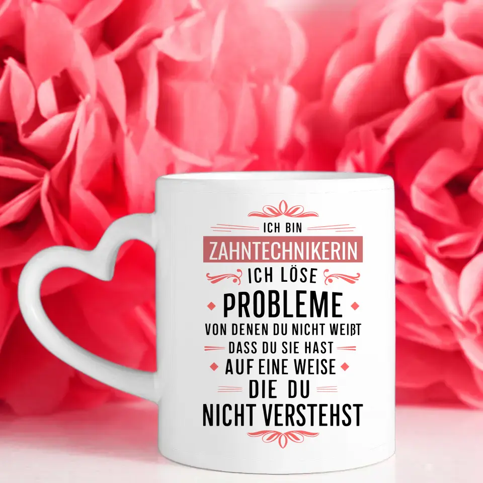 Personalisierte Tasse Ich bin Zahntechnikerin Ich löse Probleme