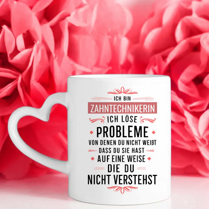 Personalisierte Tasse Ich bin Zahntechnikerin Ich löse Probleme