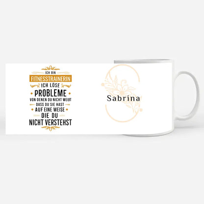 Geschenk Tasse für Fitnesstrainerin Ich löse Probleme die du nicht verstehst
