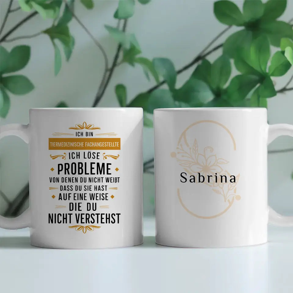 Personalisierte Tasse Ich bin Tiermedizinische Fachangestellte Ich löse Probleme