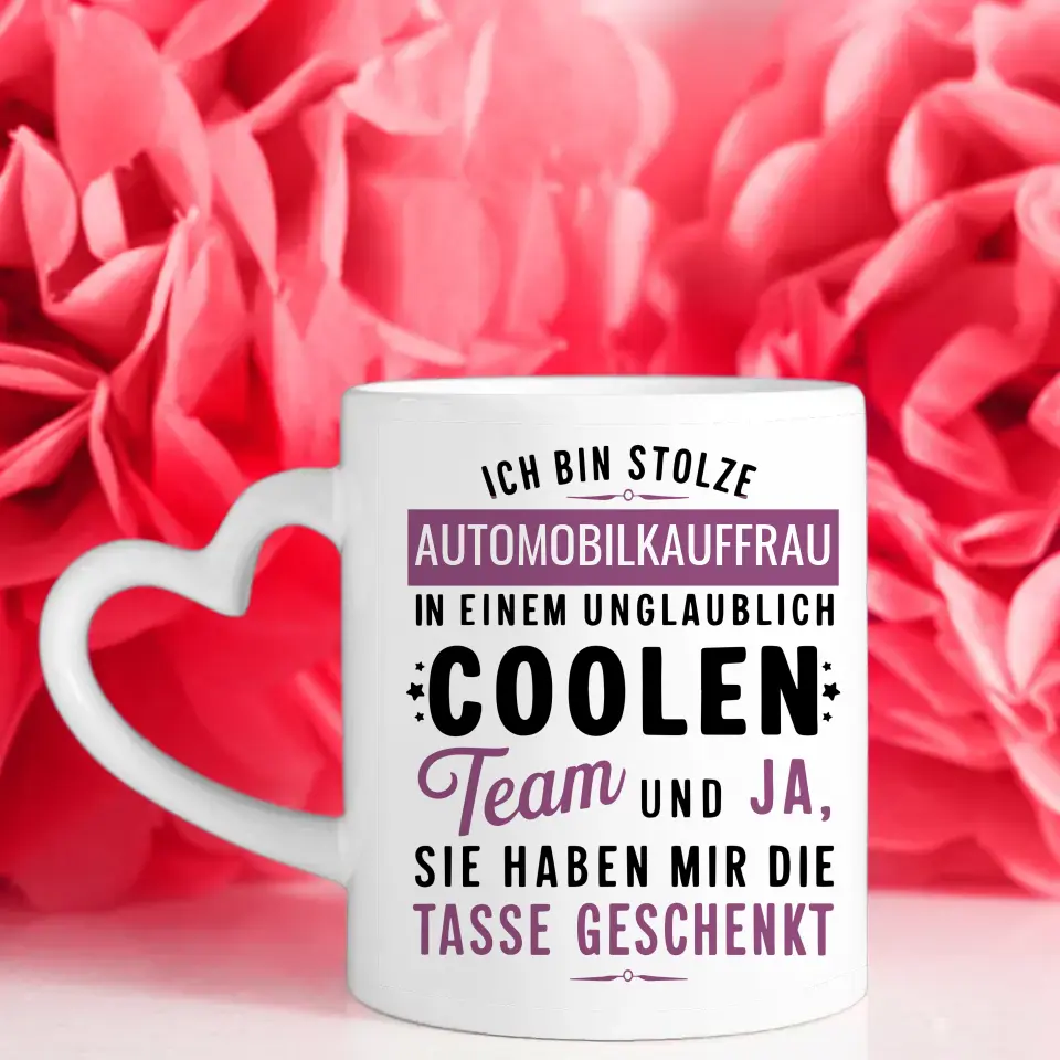Kaffeetasse Lustig Ich bin stolze Automobilkauffrau in coolen Team personalisiert