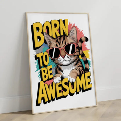 Lustiger Katzenposter mit Sonnenbrille und Born to be Awesome Spruch