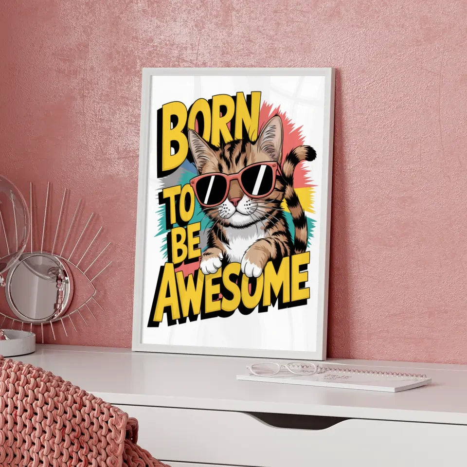 Lustiger Katzenposter mit Sonnenbrille und Born to be Awesome Spruch
