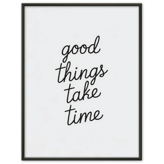 Minimalistisches Poster Gute Dinge brauchen Zeit in Schwarz Weiß