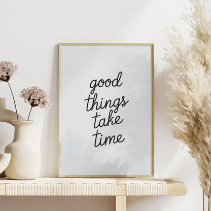 Minimalistisches Poster Gute Dinge brauchen Zeit in Schwarz Weiß
