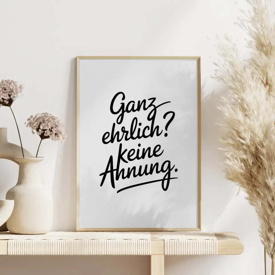 Poster mit modernem Design Ganz Ehrlich Keine Ahnung in Schwarz und Weiß
